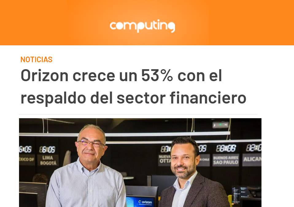 Orizon crece un 53% con el respaldo del sector financiero