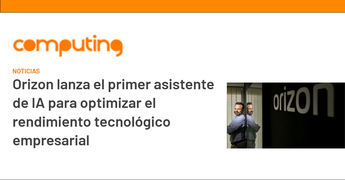 Orizon lanza el primer asistente de IA para optimizar el rendimiento tecnológico empresarial