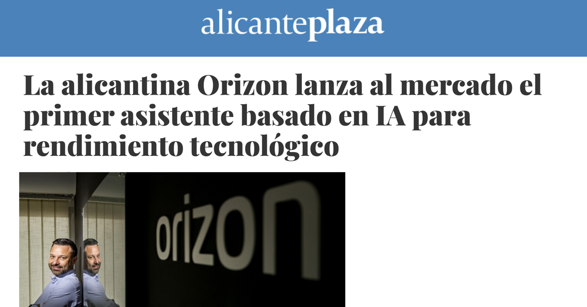 La alicantina Orizon lanza al mercado el primer asistente basado en IA para rendimiento tecnológico